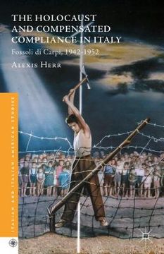 portada The Holocaust and Compensated Compliance in Italy: Fossoli Di Carpi, 1942-1952 (en Inglés)