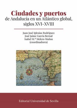 portada Ciudades y Puertos de Andalucia en un Atlantico Global, Siglos Xvi-Xviii