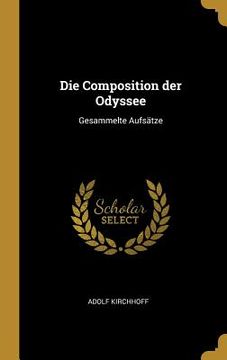 portada Die Composition der Odyssee: Gesammelte Aufsätze (en Inglés)
