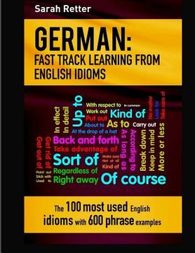 portada German: Idioms Fast Track Learning for English Speakers: The 100 most used English idioms with 600 phrase examples. (in English)