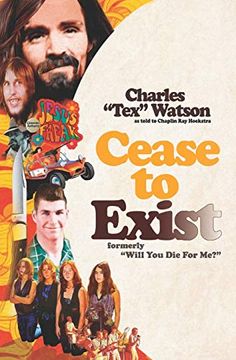 portada Cease to Exist: The Firsthand Account of the Journey to Becoming a Killer for Charles Manson 