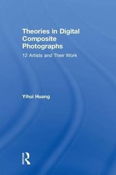 portada Theories in Digital Composite Photographs: 12 Artists and Their Work (in English)