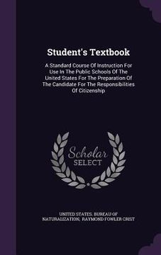 portada Student's Textbook: A Standard Course Of Instruction For Use In The Public Schools Of The United States For The Preparation Of The Candida (en Inglés)