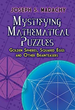 portada Mystifying Mathematical Puzzles: Golden Spheres, Squared Eggs, and Other Brainteasers (en Inglés)