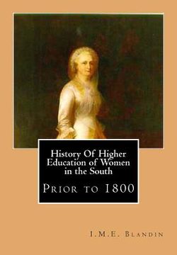 portada History Of Higher Education of Women in the South: Prior to 1800 (in English)