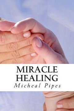 portada Miracle Healing: Be Healed! (en Inglés)
