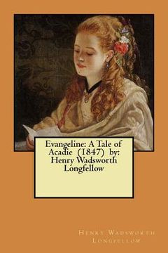 portada Evangeline: A Tale of Acadie (1847) by: Henry Wadsworth Longfellow (en Inglés)