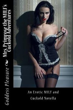 portada Mrs. Primrose the MILF's Cuckold Adventures: An explicit and erotic novella for adults only (en Inglés)
