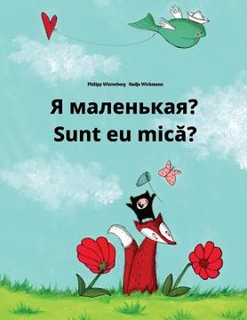 portada Ya malen'kaya? Sunt eu mica?: Russian-Romanian: Children's Picture Book (Bilingual Edition) (en Ruso)