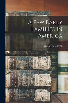 portada A Few Early Families in America (en Inglés)