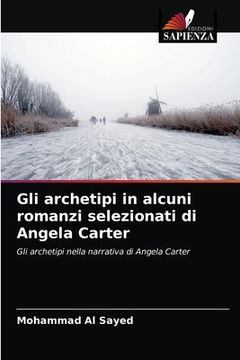 portada Gli archetipi in alcuni romanzi selezionati di Angela Carter (en Italiano)