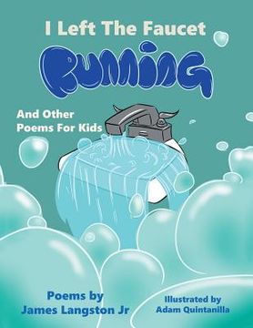 portada I Left the Faucet Running: And Other Poems for Kids