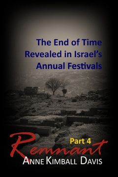portada Remnant, Part 4: The End of Time Revealed in Israel's Annual Festivals (en Inglés)