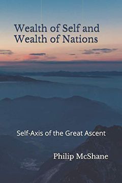 portada Wealth of Self and Wealth of Nations: Self-Axis of the Great Ascent (en Inglés)