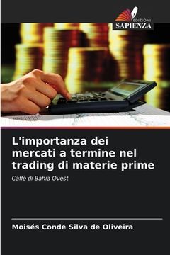portada L'importanza dei mercati a termine nel trading di materie prime (en Italiano)