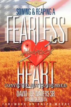 portada sowing and reaping a fearless heart: convicted not condemned (en Inglés)