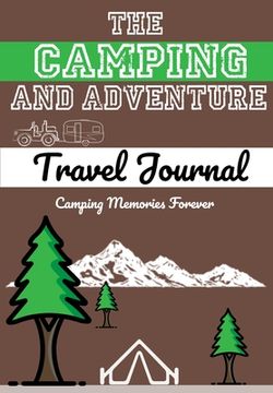 portada The Camping and Adventure Travel Journal: Perfect RV, Caravan and Camping Journal/Diary: Capture All Your Special Memories, Moments and Notes (120 pag 