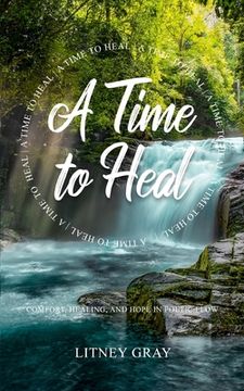 portada A Time to Heal: Comfort, Healing, and Hope in Poetic Flow (en Inglés)