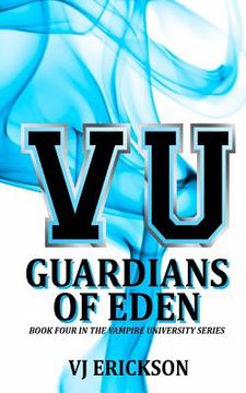 portada VU Guardians of Eden - Book Four in the Vampire University Series