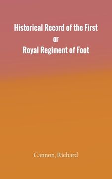 portada Historical Record of the First, or Royal Regiment of Foot (en Inglés)