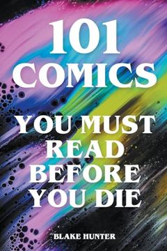 portada 101 Comics You Must Read Before You Die (en Inglés)