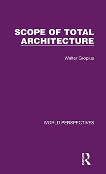 portada The Scope of Total Architecture (World Perspectives) (en Inglés)
