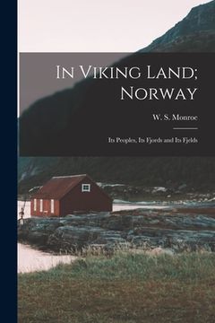 portada In Viking Land; Norway: Its Peoples, Its Fjords and Its Fjelds (en Inglés)
