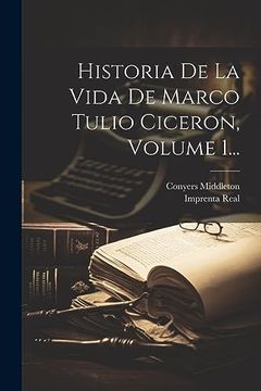 portada Historia de la Vida de Marco Tulio Ciceron, Volume 1. (in Spanish)