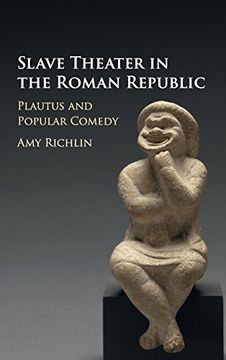portada Slave Theater in the Roman Republic: Plautus and Popular Comedy (en Inglés)