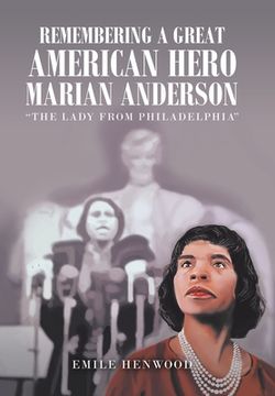 portada Remembering a Great American Hero Marian Anderson: "The Lady From Philadelphia" (en Inglés)
