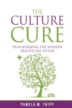 portada The Culture Cure: Transforming the Modern Healthcare System