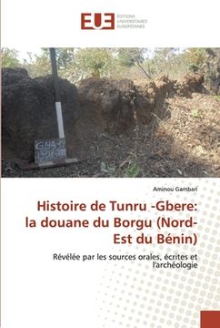 portada Histoire de Tunru -Gbere: la douane du Borgu (Nord-Est du Bénin) (en Francés)
