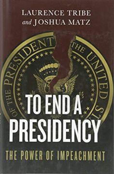 portada To end a Presidency: The Power of Impeachment (in English)