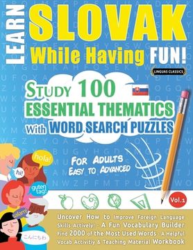 portada Learn Slovak While Having Fun! - For Adults: EASY TO ADVANCED - STUDY 100 ESSENTIAL THEMATICS WITH WORD SEARCH PUZZLES - VOL.1 - Uncover How to Improv (in English)