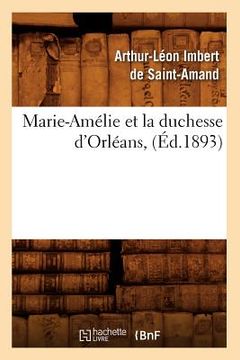 portada Marie-Amélie Et La Duchesse d'Orléans, (Éd.1893)