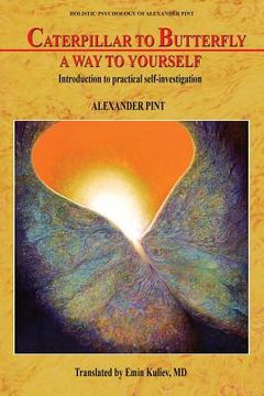 portada Caterpillar to Butterfly: A Way to Yourself: Introduction to practical self-investigation (in English)