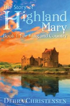 portada The Story of Highland Mary: Book 1: For King and Country (en Inglés)