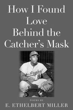 portada How i Found Love Behind the Catcher'S Mask: Poems (en Inglés)