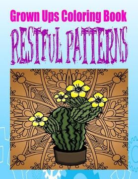 portada Grown Ups Coloring Book Restful Patterns Mandalas (en Inglés)