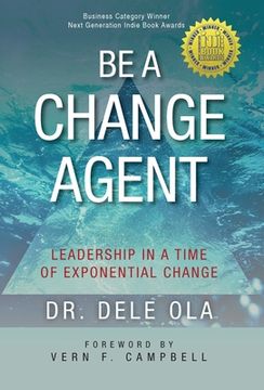 portada Be a Change Agent: Leadership in a Time of Exponential Change