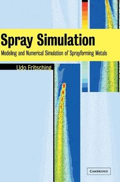 portada Spray Simulation: Modeling and Numerical Simulation of Sprayforming Metals (en Inglés)