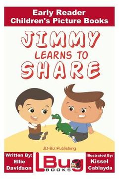 portada Jimmy Learns to Share - Early Reader - Children's Picture Books (en Inglés)