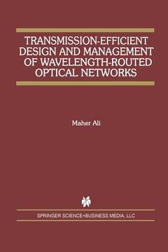 portada Transmission-Efficient Design and Management of Wavelength-Routed Optical Networks (in English)