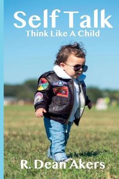 portada Self Talk, Think Like A Child (en Inglés)