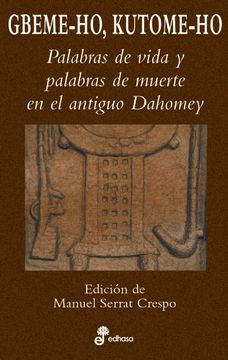 portada Gbeme - ho Kutome - ho. Palabras de Vida y Palabras de Muerte en el Antiguo Dahomey (in Spanish)