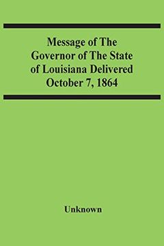 portada Message of the Governor of the State of Louisiana Delivered October 7, 1864 (in English)