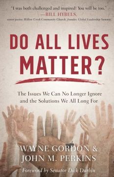 portada Do All Lives Matter?: The Issues We Can No Longer Ignore and the Solutions We All Long For