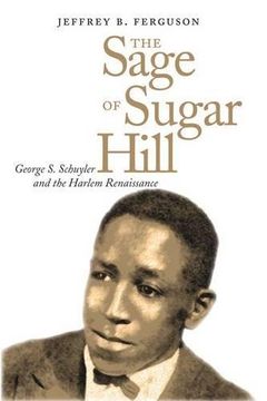 portada The Sage of Sugar Hill: George s. Schuyler and the Harlem Renaissance (en Inglés)