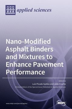 portada Nano-Modified Asphalt Binders and Mixtures to Enhance Pavement Performance (en Inglés)