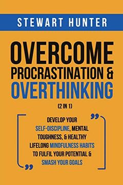 portada Overcome Procrastination & Overthinking (2 in 1): Develop Your Self-Discipline, Mental Toughness, & Healthy Lifelong Mindfulness Habits to Fulfil Your Potential & Smash Your Goals